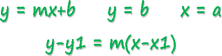 y = mx+b     y = b     x = a  y-y1 = m(x-x1)